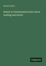 Reisen in Griechenland nebst einem Ausflug nach Kreta