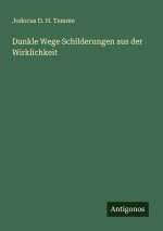 Dunkle Wege Schilderungen aus der Wirklichkeit