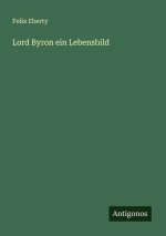 Lord Byron ein Lebensbild