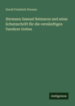 Hermann Samuel Reimarus und seine Schutzschrift für die vernünftigen Verehrer Gottes