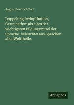 Doppelung Reduplikation, Germination: als eines der wichtigsten Bildungsmittel der Sprache, beleuchtet aus Sprachen aller Welttheile.