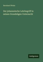 Der johanneische Lehrbegriff in seinen Grundzügen Untersucht