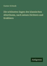 Die schönsten Sagen des klassischen Alterthums, nach seinen Dichtern und Erzählern