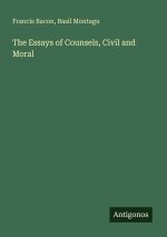 The Essays of Counsels, Civil and Moral