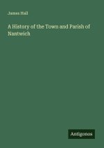 A History of the Town and Parish of Nantwich