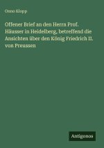 Offener Brief an den Herrn Prof. Häusser in Heidelberg, betreffend die Ansichten über den König Friedrich II. von Preussen