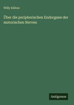 Über die peripherischen Endorgane der motorischen Nerven