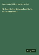Die Radiolarien Rhizopoda radiaria: eine Monographie