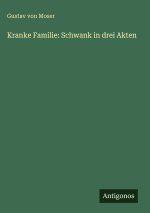 Kranke Familie: Schwank in drei Akten