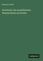 Geschichte des marktfleckens Hassmarsheim am Neckar