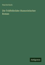 Die Trüffelbrüder Humoristischer Roman