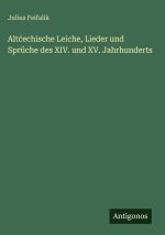 Alt¿echische Leiche, Lieder und Sprüche des XIV. und XV. Jahrhunderts