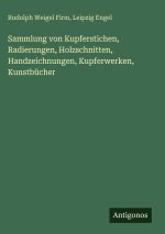 Sammlung von Kupferstichen, Radierungen, Holzschnitten, Handzeichnungen, Kupferwerken, Kunstbücher