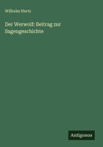 Der Werwolf: Beitrag zur Sagengeschichte