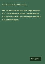 Die Todesstrafe nach den Ergebnissen der wissenschaftlichen Forschungen, der Fortschritte der Gesetzgebung und der Erfahrungen