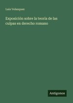 Exposición sobre la teoría de las culpas en derecho romano