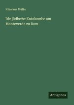 Die jüdische Katakombe am Monteverde zu Rom