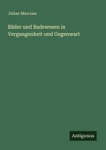 Bäder und Badewesen in Vergangenheit und Gegenwart