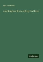 Anleitung zur Blumenpflege im Hause