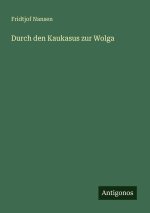 Durch den Kaukasus zur Wolga
