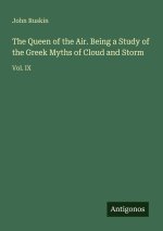 The Queen of the Air. Being a Study of the Greek Myths of Cloud and Storm