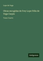 Obras escogidas de Frey Lope Félix de Vega Carpio