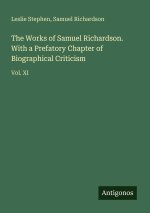 The Works of Samuel Richardson. With a Prefatory Chapter of Biographical Criticism