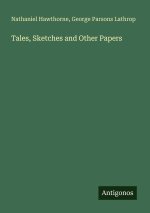 Tales, Sketches and Other Papers