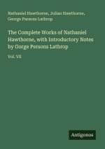 The Complete Works of Nathaniel Hawthorne, with Introductory Notes by Gorge Persons Lathrop