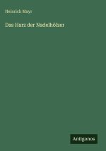 Das Harz der Nadelhölzer