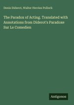 The Paradox of Acting. Translated with Annotations from Diderot's Paradoxe Sur Le Comedien