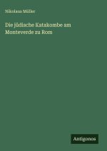 Die jüdische Katakombe am Monteverde zu Rom