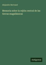 Memoria sobre la rejión central de las tierras magallánicas