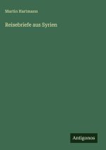 Reisebriefe aus Syrien