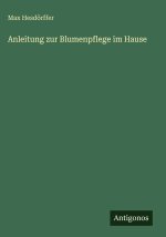Anleitung zur Blumenpflege im Hause