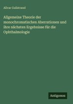 Allgemeine Theorie der monochromatischen Aberrationen und ihre nächsten Ergebnisse für die Ophthalmologie