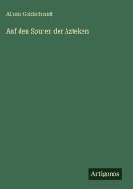 Auf den Spuren der Azteken