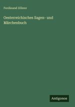 Oesterreichisches Sagen- und Märchenbuch