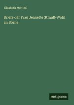 Briefe der Frau Jeanette Strauß-Wohl an Börne