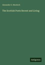 The Scottish Poets Recent and Living