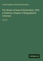 The Works of Samuel Richardson. With a Prefatory Chapter of Biographical Criticism