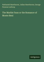 The Marble Faun or the Romance of Monte Beni