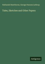 Tales, Sketches and Other Papers