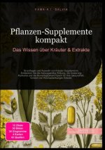 Pflanzen-Supplemente kompakt: Das Wissen über Kräuter & Extrakte