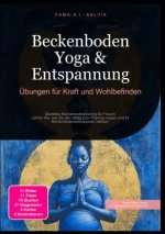 Beckenboden Yoga & Entspannung: Übungen für Kraft und Wohlbefinden