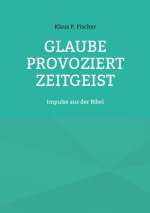 Glaube provoziert Zeitgeist