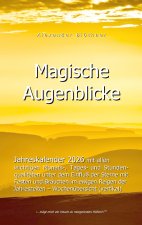 2026 Kalender Magische Augenblicke: Alltagsplaner mit allen wichtigen Monats-, Tages- und Stundenqualitäten unter dem Einfluss der Sterne