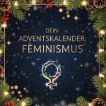 Dein Adventskalender: Feminismus