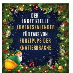 Der inoffizielle Adventskalender für Fans von Furzipups der Knatterdrache