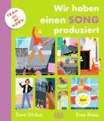 Wie ein Song gemacht wird - Ein bunt illustriertes Kindersachbuch über Musik, Kreativität und Teamwork